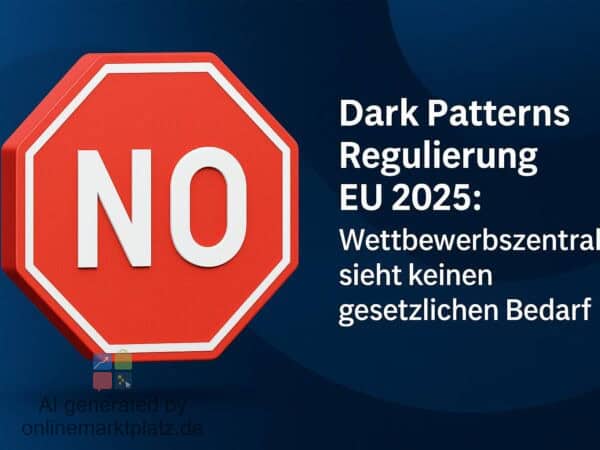 Dark Patterns Regulierung EU 2025: Wettbewerbszentrale sieht keinen gesetzlichen Bedarf