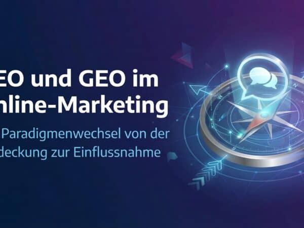 AEO und GEO im Online-Marketing: Der Paradigmenwechsel von der Entdeckung zur Einflussnahme