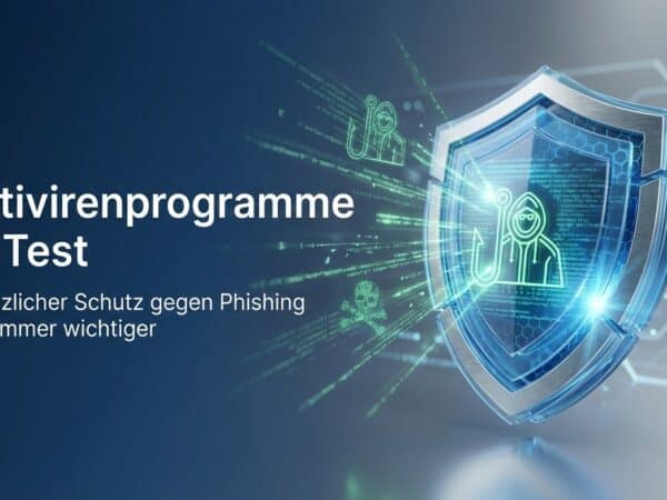 Antivirenprogramme im Test: Zusätzlicher Schutz gegen Phishing wird immer wichtiger
