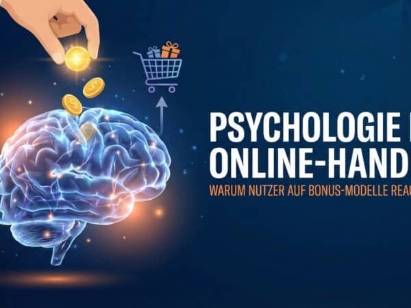 Psychologie im Online-Handel: Warum Nutzer auf Bonus-Modelle reagieren