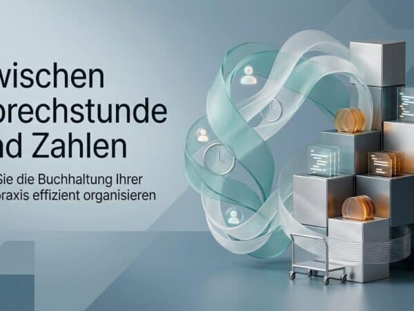 Zwischen Sprechstunde und Zahlen: Wie Sie die Buchhaltung Ihrer Arztpraxis effizient organisieren