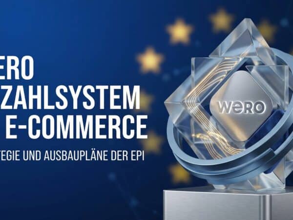 Wero Bezahlsystem im E-Commerce: Strategie und Ausbaupläne der EPI
