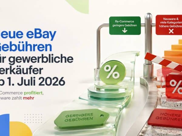 eBay Gebühren 2026: Neue Provisionen ab Juli